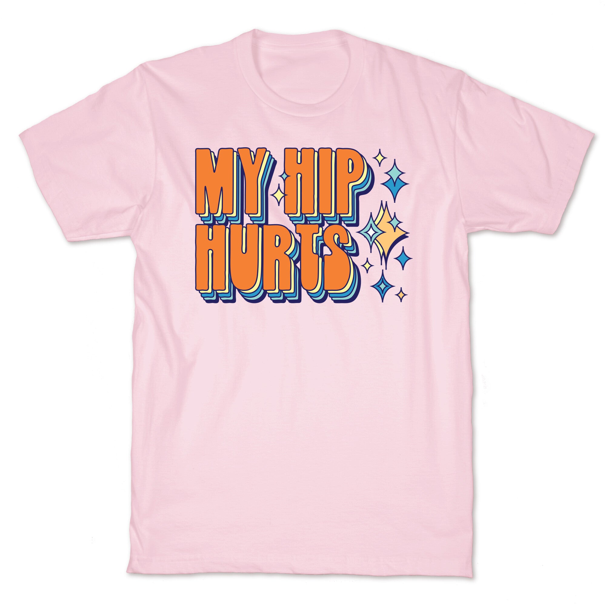 My Hip Hurts T-Shirt